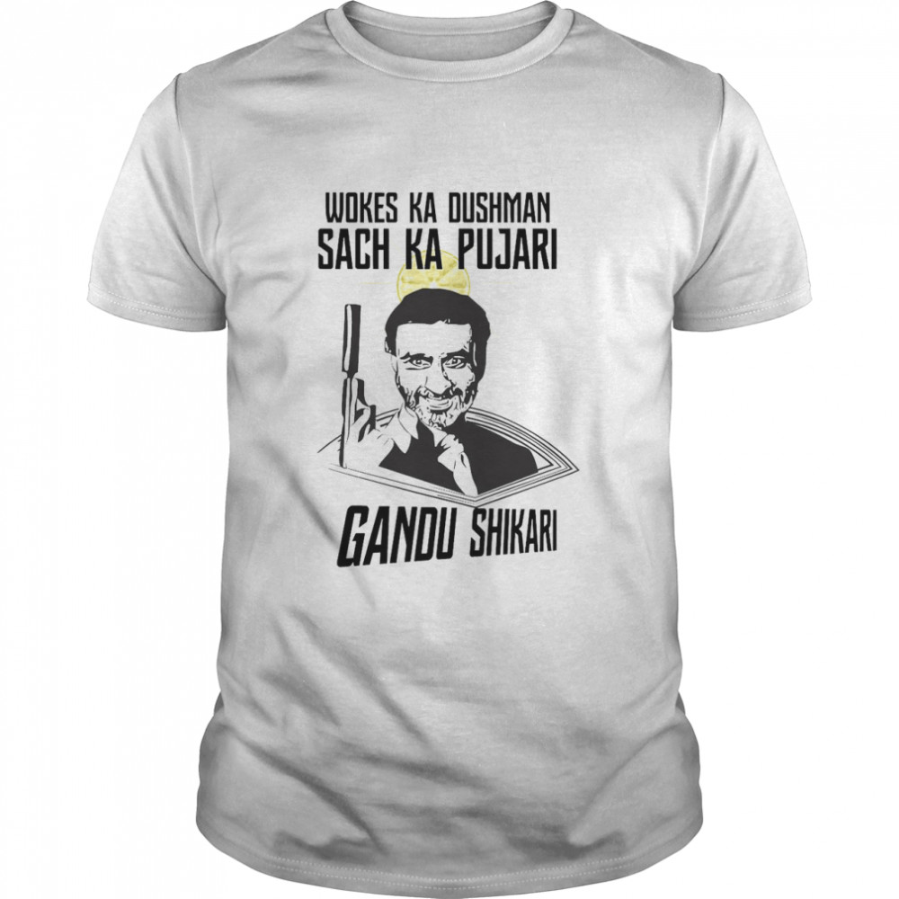 Wokes Ka Dushman Sach Ka Pujari Gandu Shikari Shirt