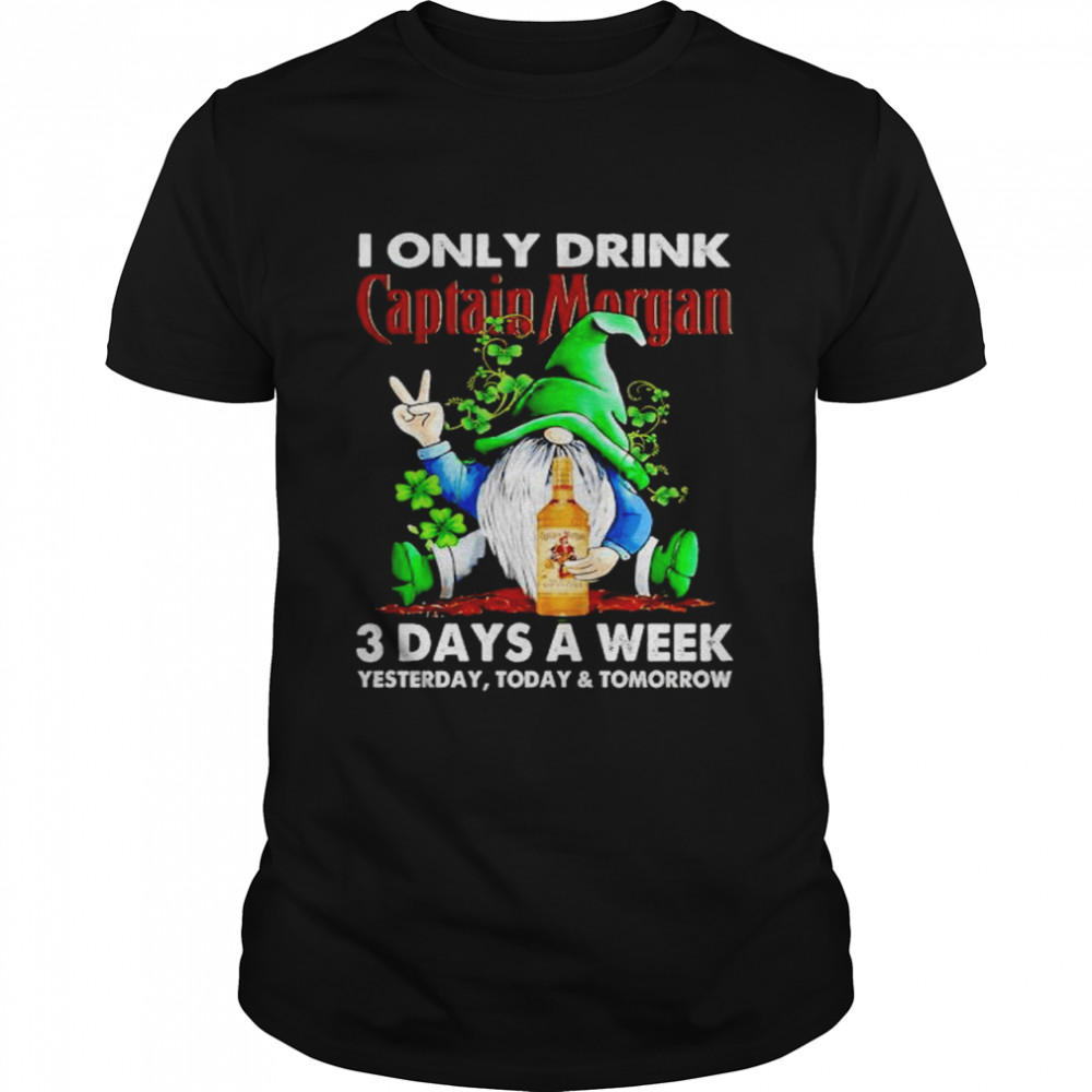Gnome St Patrick’s day I only drink Captain Morgan 3 day a week shirt