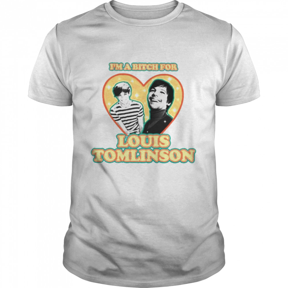 I’m a bitch Louis Tomlinson shirt