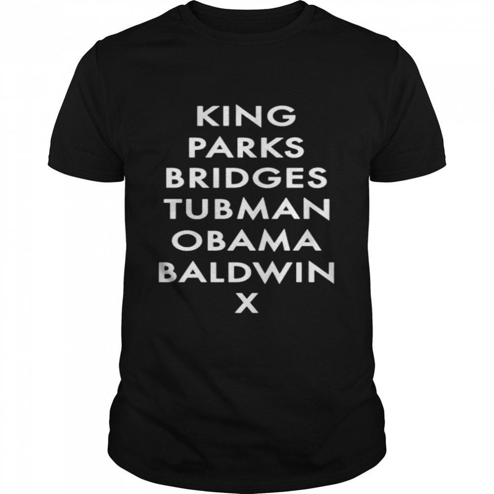 King Parks Bridges Tubman Obama Baldwin shirt