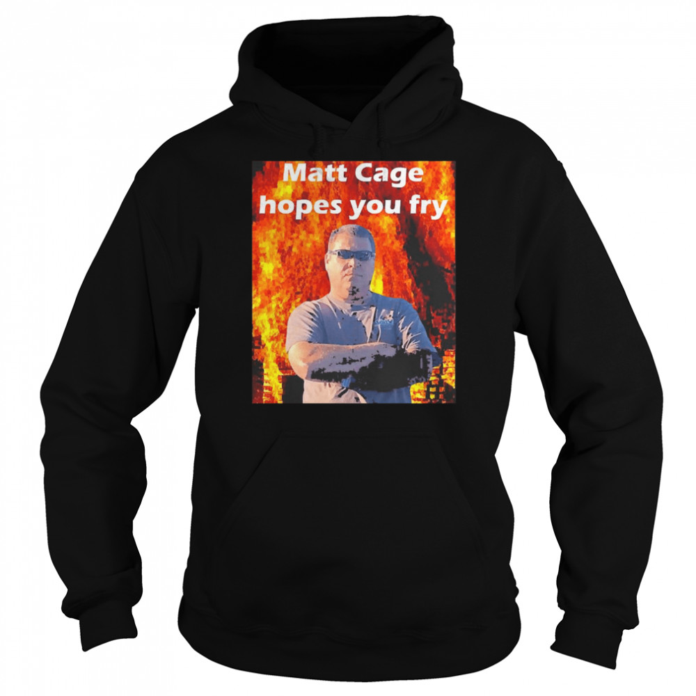 Matt Cage Hopes You Fry  Unisex Hoodie