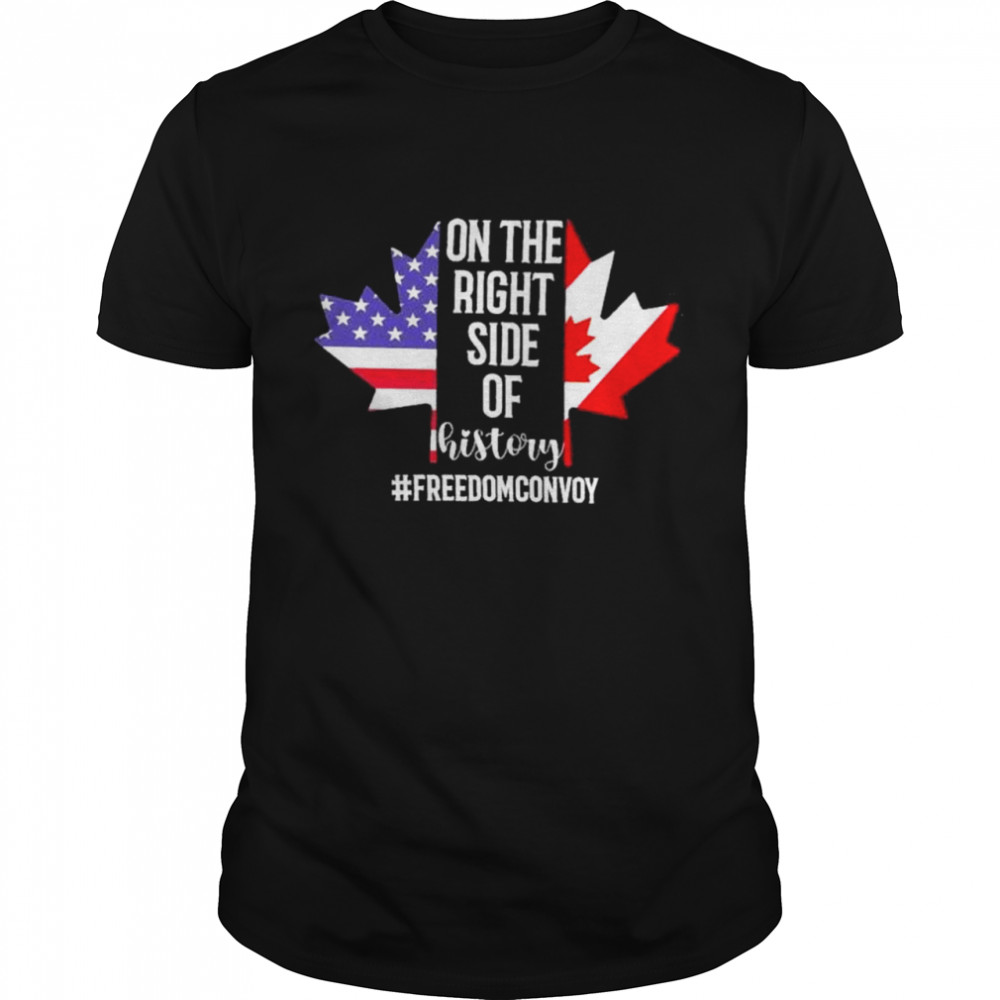 On the Right Side of History Freedom Convoy 2022 shirt