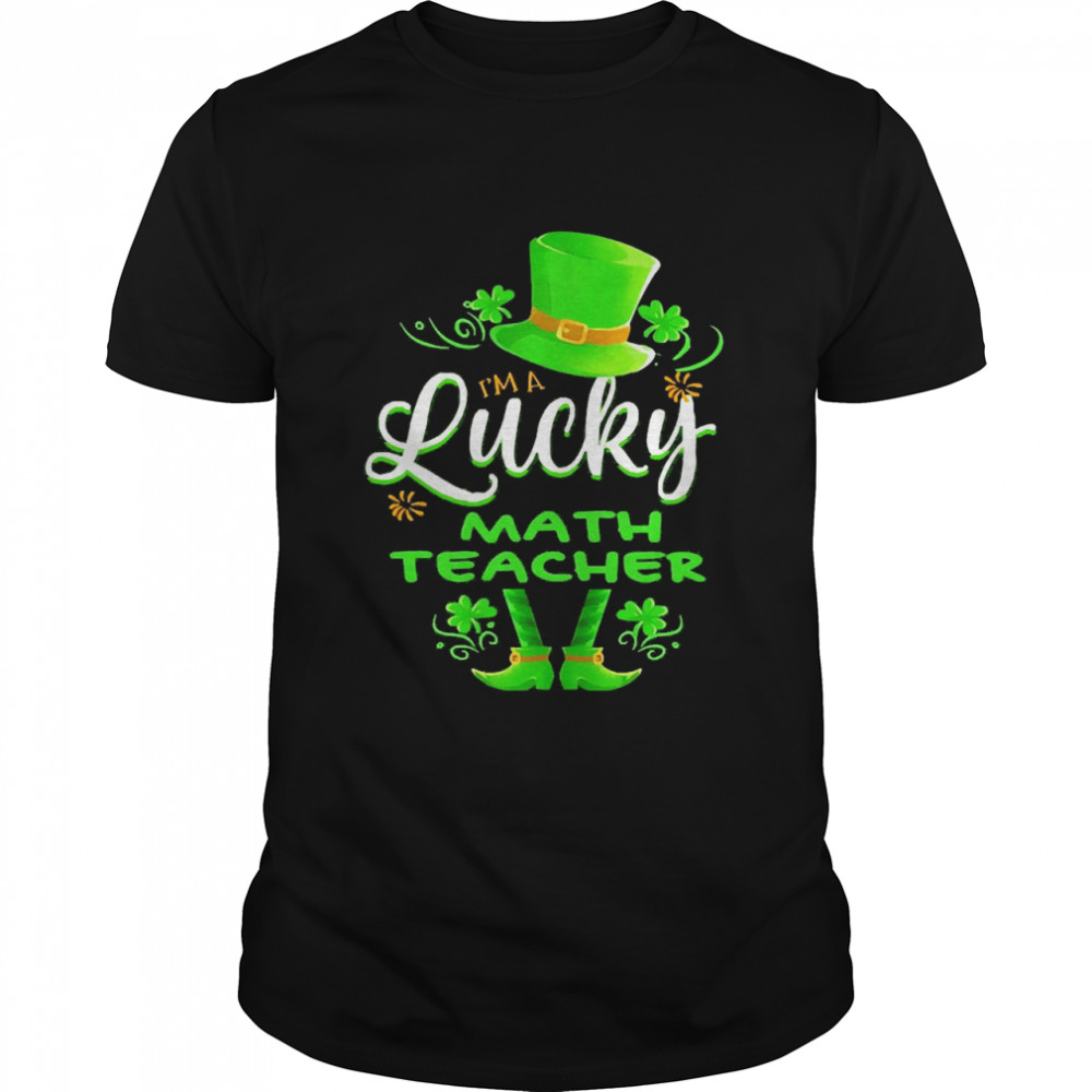 St Patricks Day I’m A Lucky Math Teacher Shirt