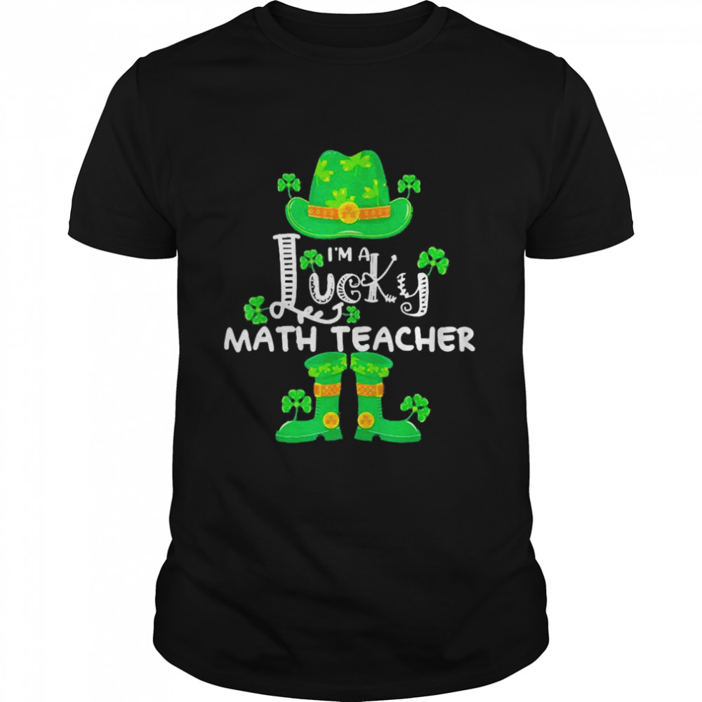 St Patricks Day I’m A Lucky Math Teacher Leprechaun Shirt