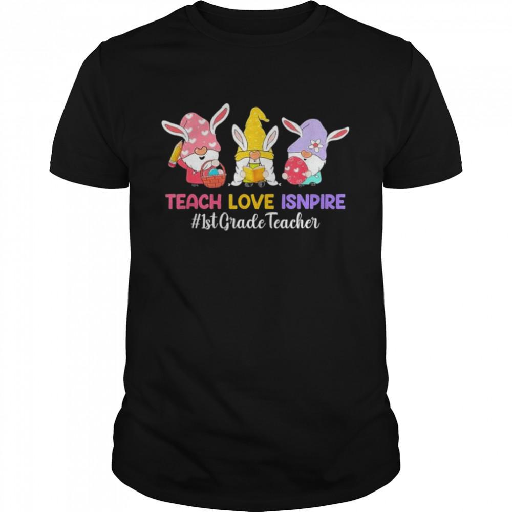 Teach Love Inspire 1st Grade Teacher Easter Day Christians shirt