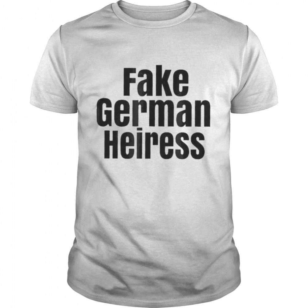 The Cut Fake German Heiress shirt