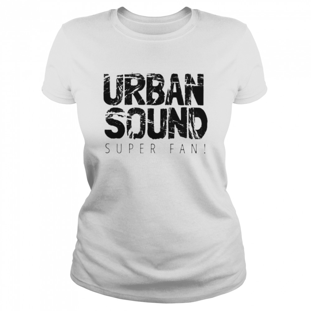 Urban Sound Super Fan shirt Classic Women's T-shirt