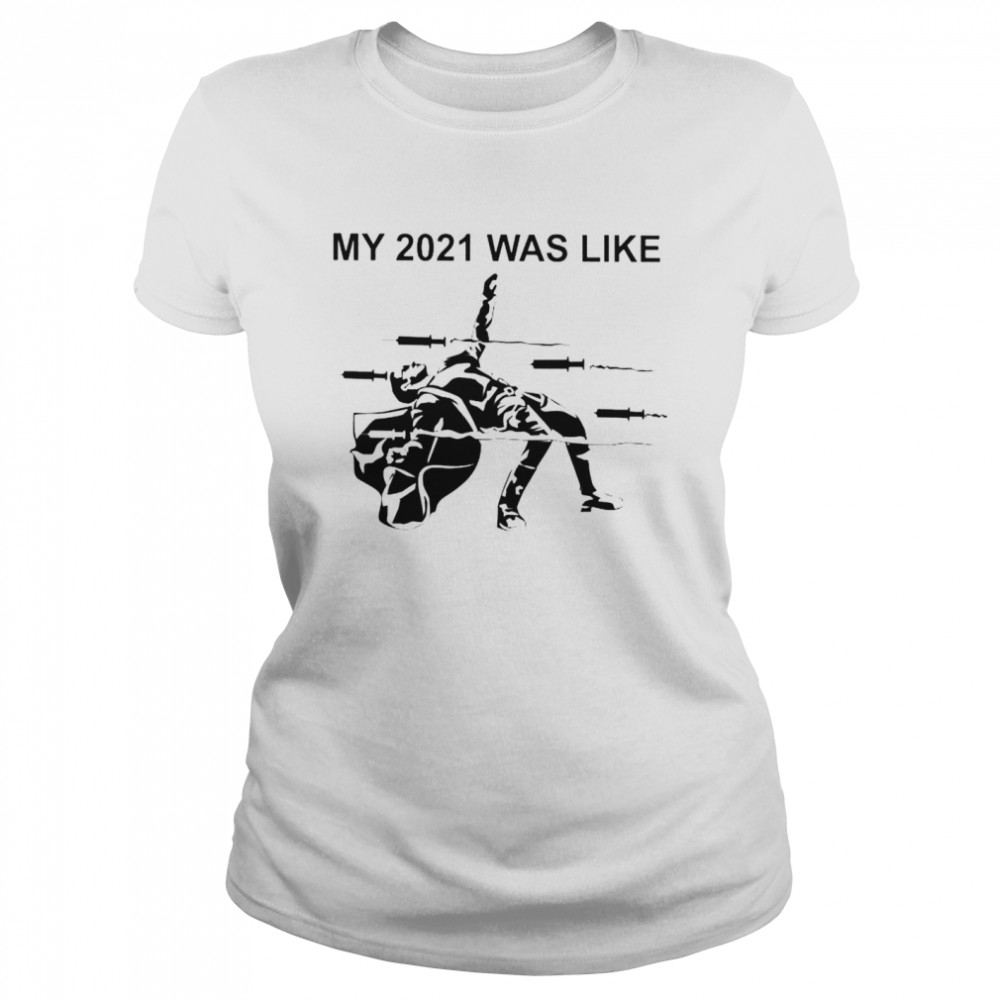 Vaccine my 2021 was like shirt Classic Women's T-shirt