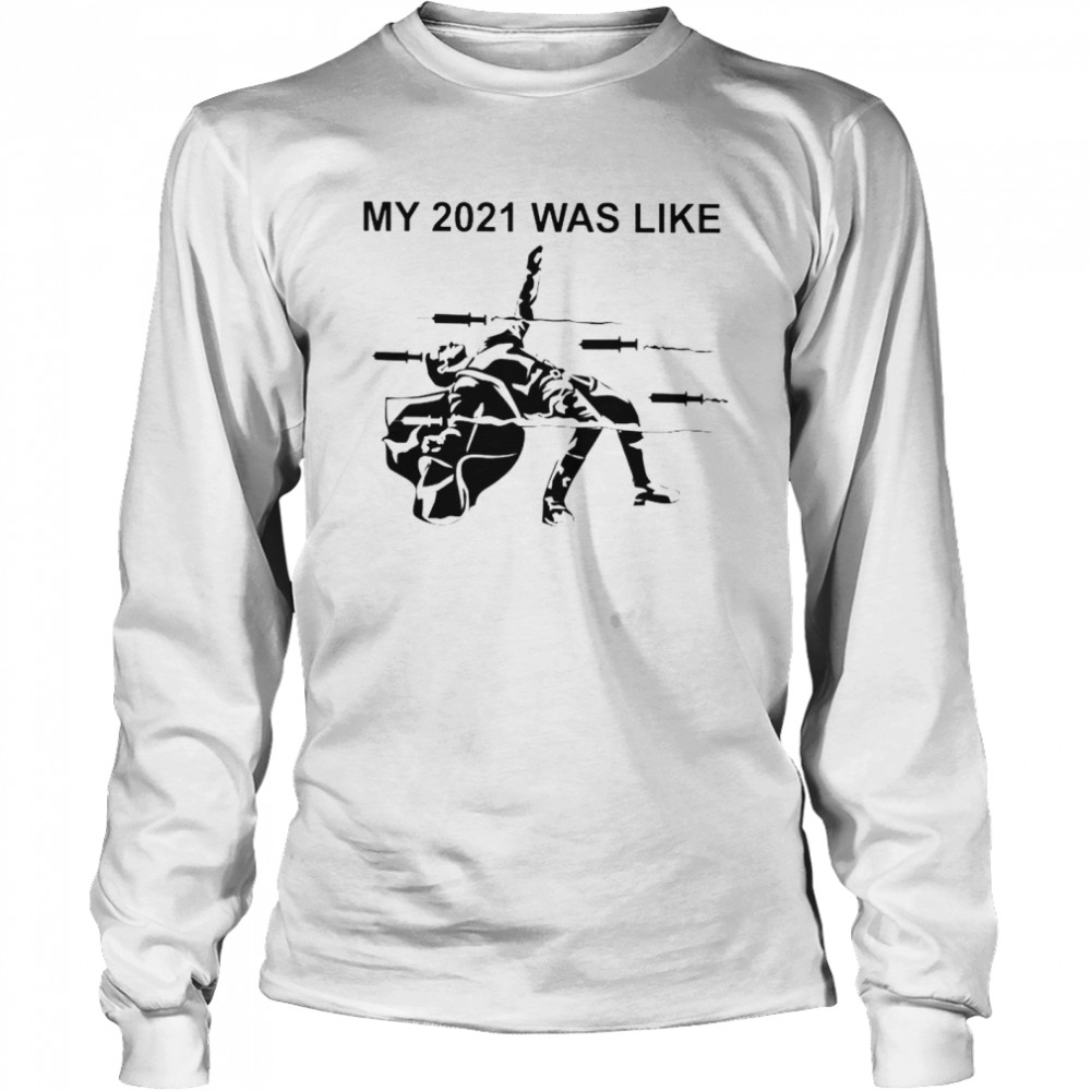 Vaccine my 2021 was like shirt Long Sleeved T-shirt