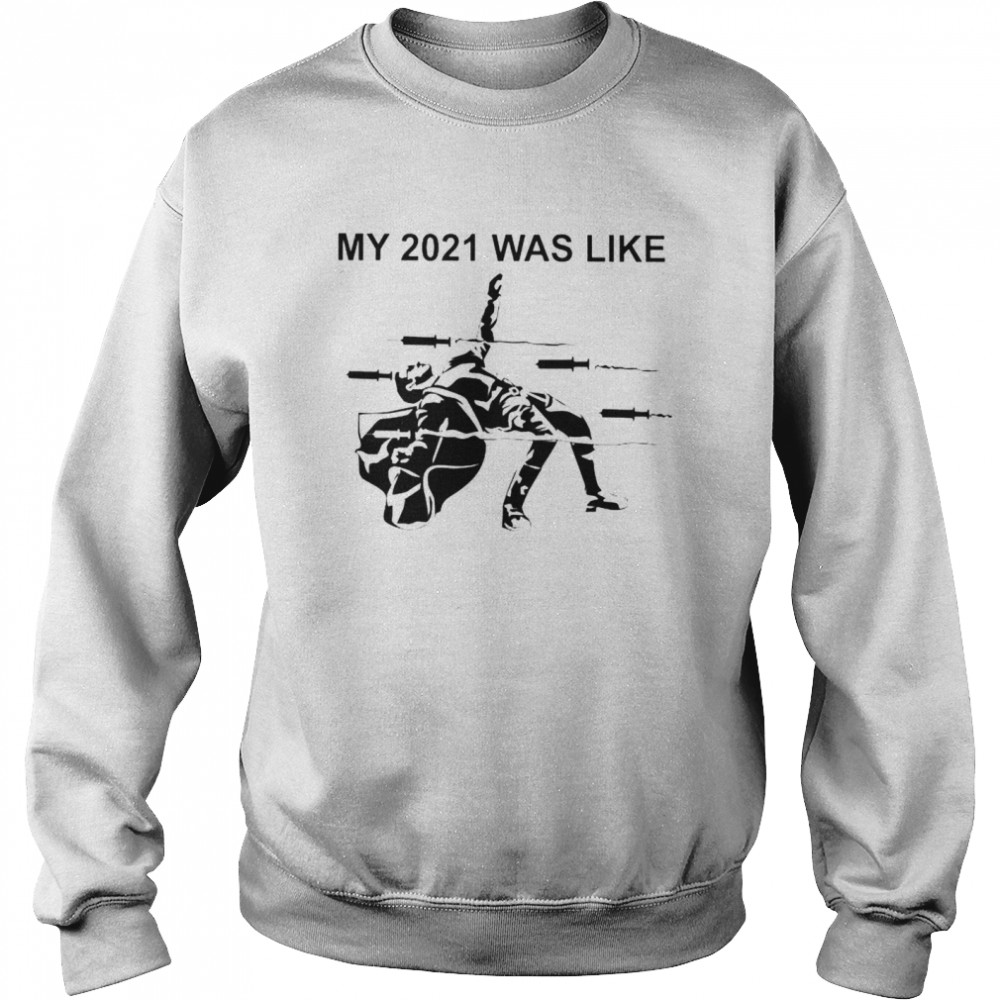 Vaccine my 2021 was like shirt Unisex Sweatshirt