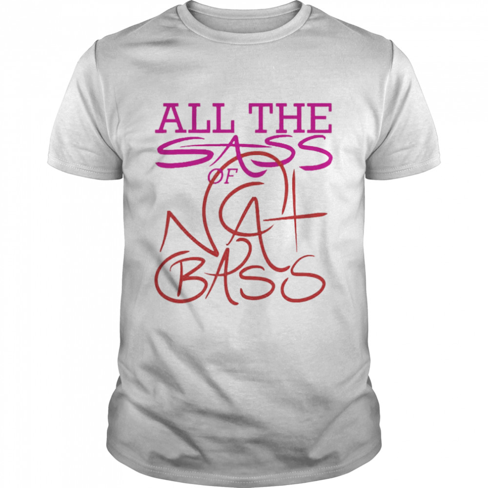 All the Sass of Noah Bass Shirt