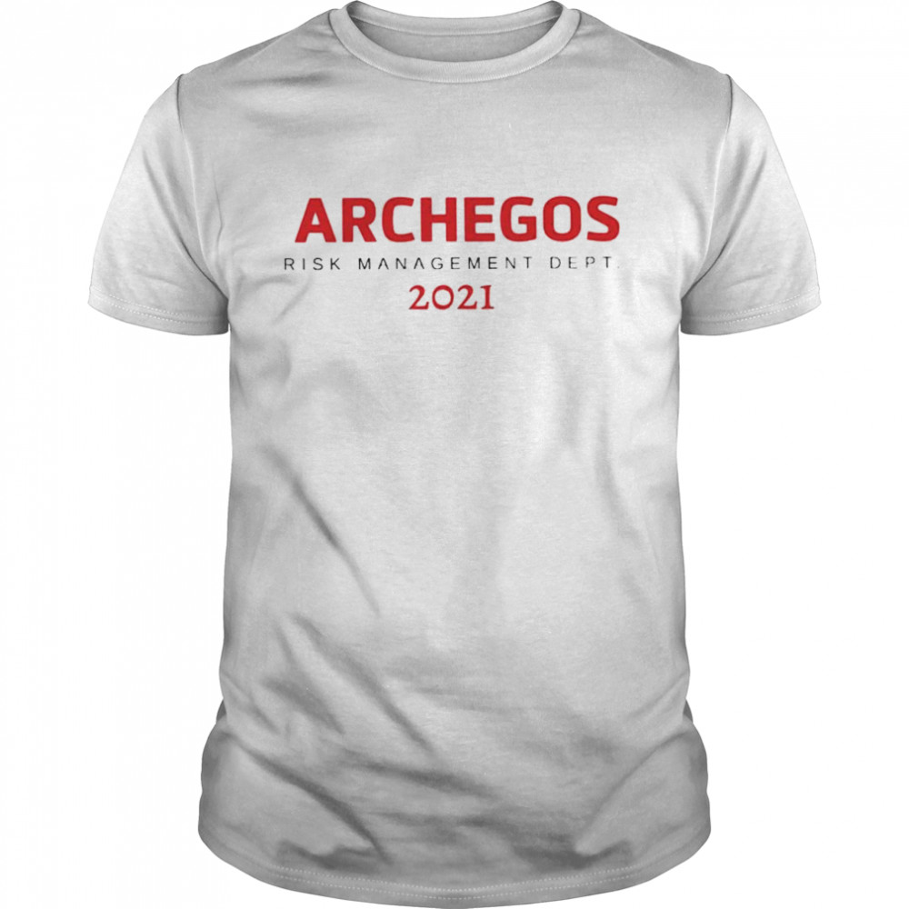 Archegos Risk Management Dept 2021 shirt