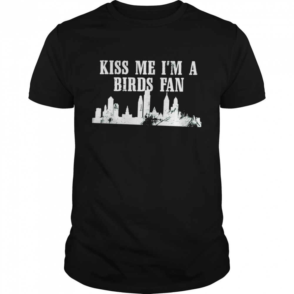 Kiss me I’m a Birds fan shirt