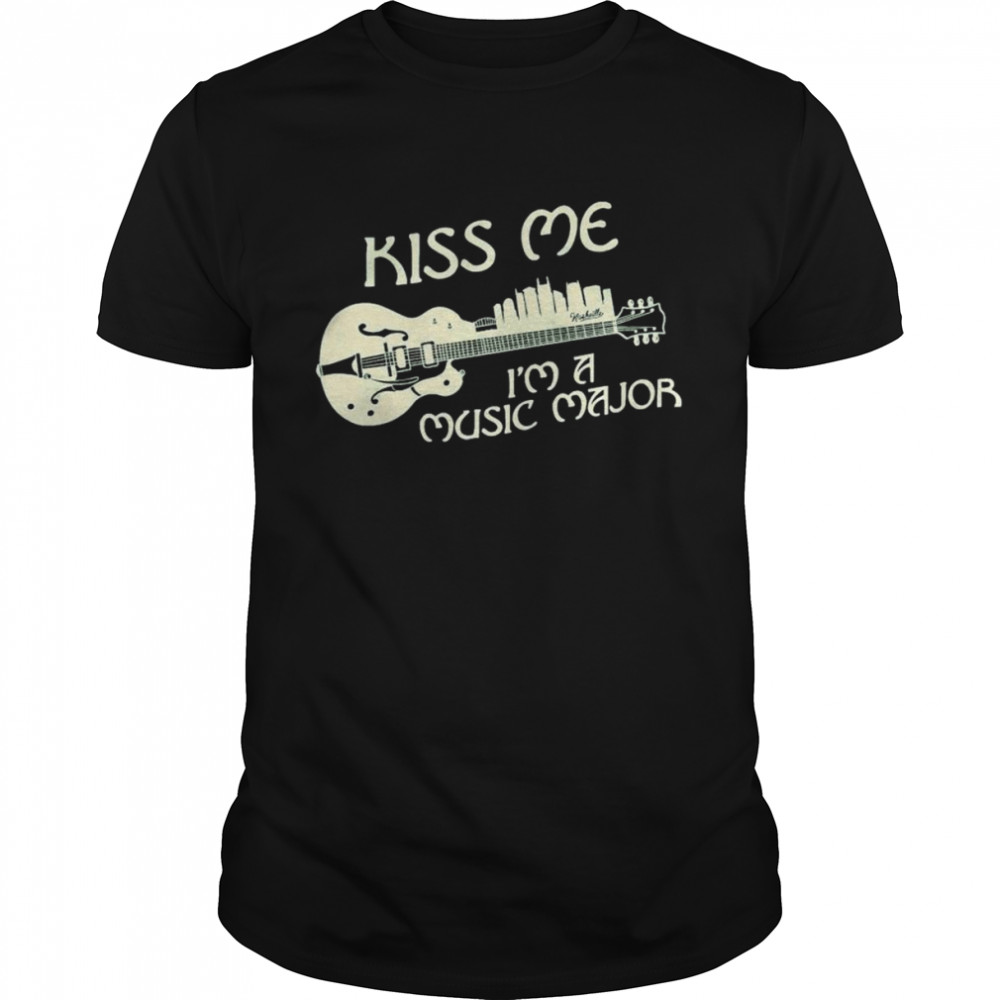 Kiss me I’m a Music Major shirt