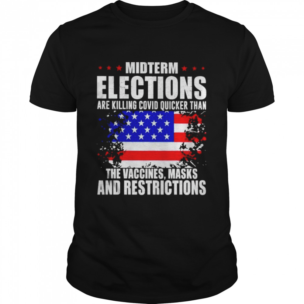 Midterm elections are killing covid quicker shirt