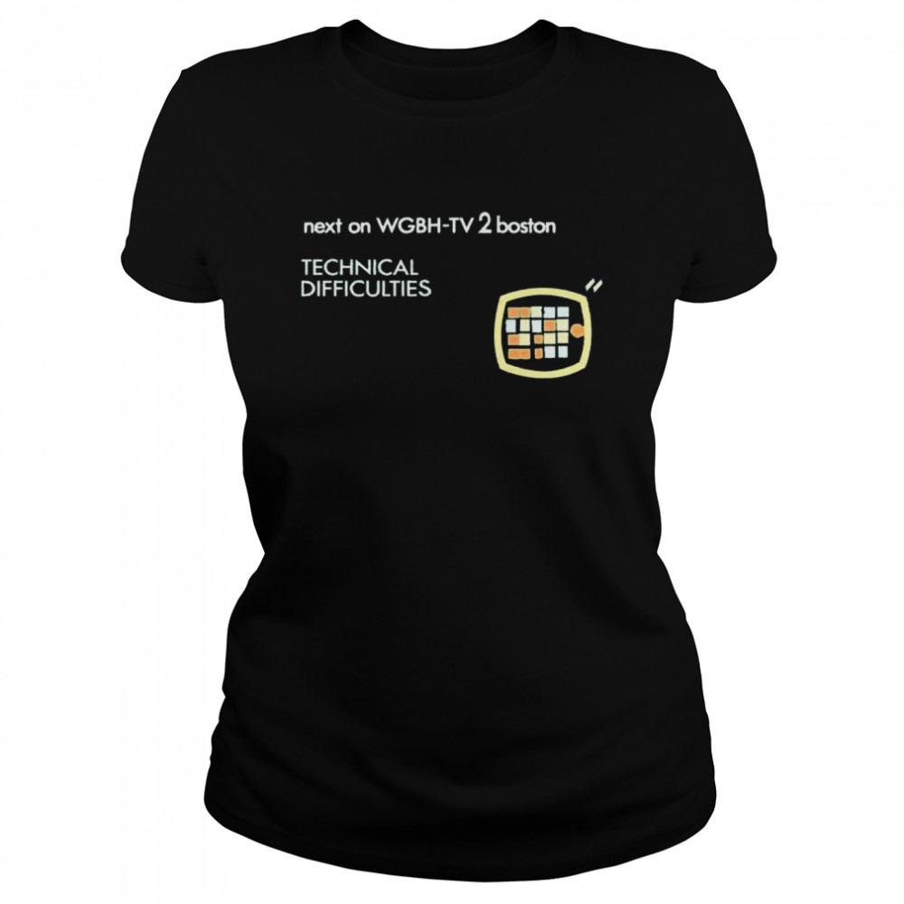 Next on Wgbh-Tv 2 Boston Technical Difficulties shirt Classic Women's T-shirt