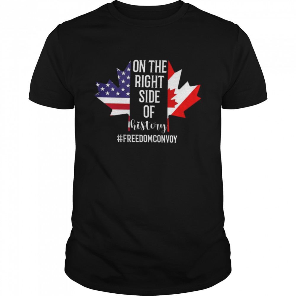 On the Right Side of History Freedom Convoy 2022 Shirt