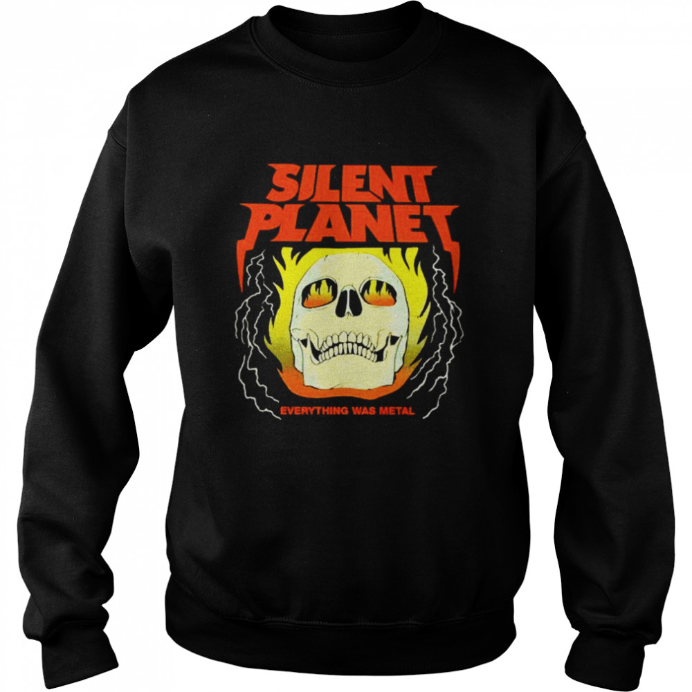 Silent planet everything was metal shirt Unisex Sweatshirt