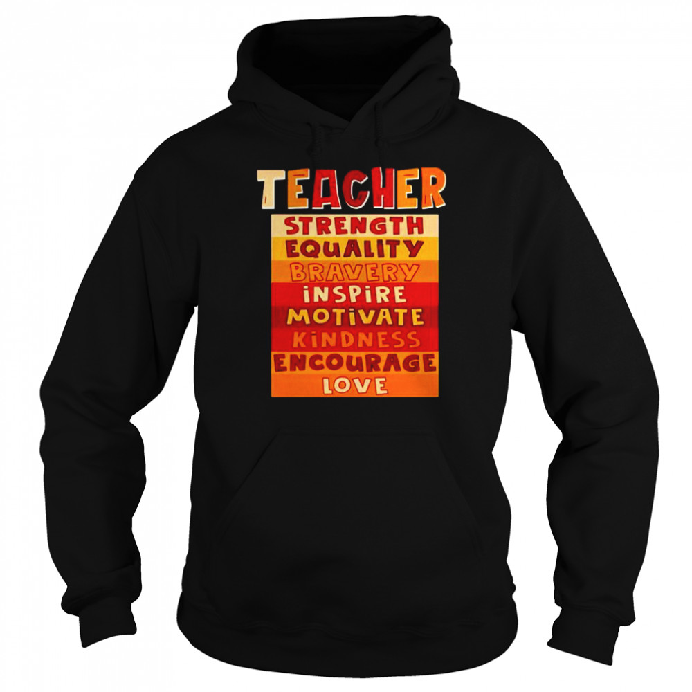 Teacher strength equality bravery inspire motivate shirt Unisex Hoodie