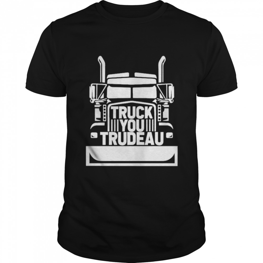 Truck You Trudeau Canadian Freedom shirt