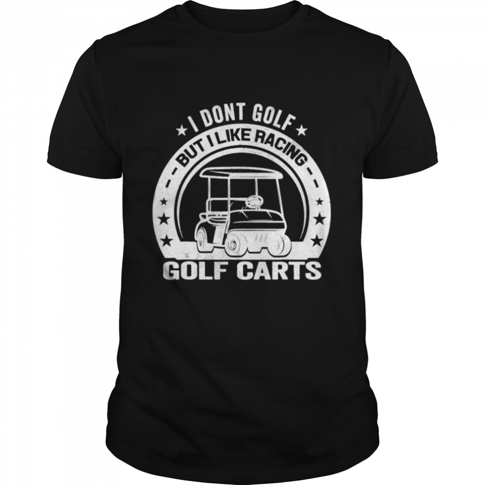 Vintage Golfing Apparel I Like Racing Golf Cart shirt