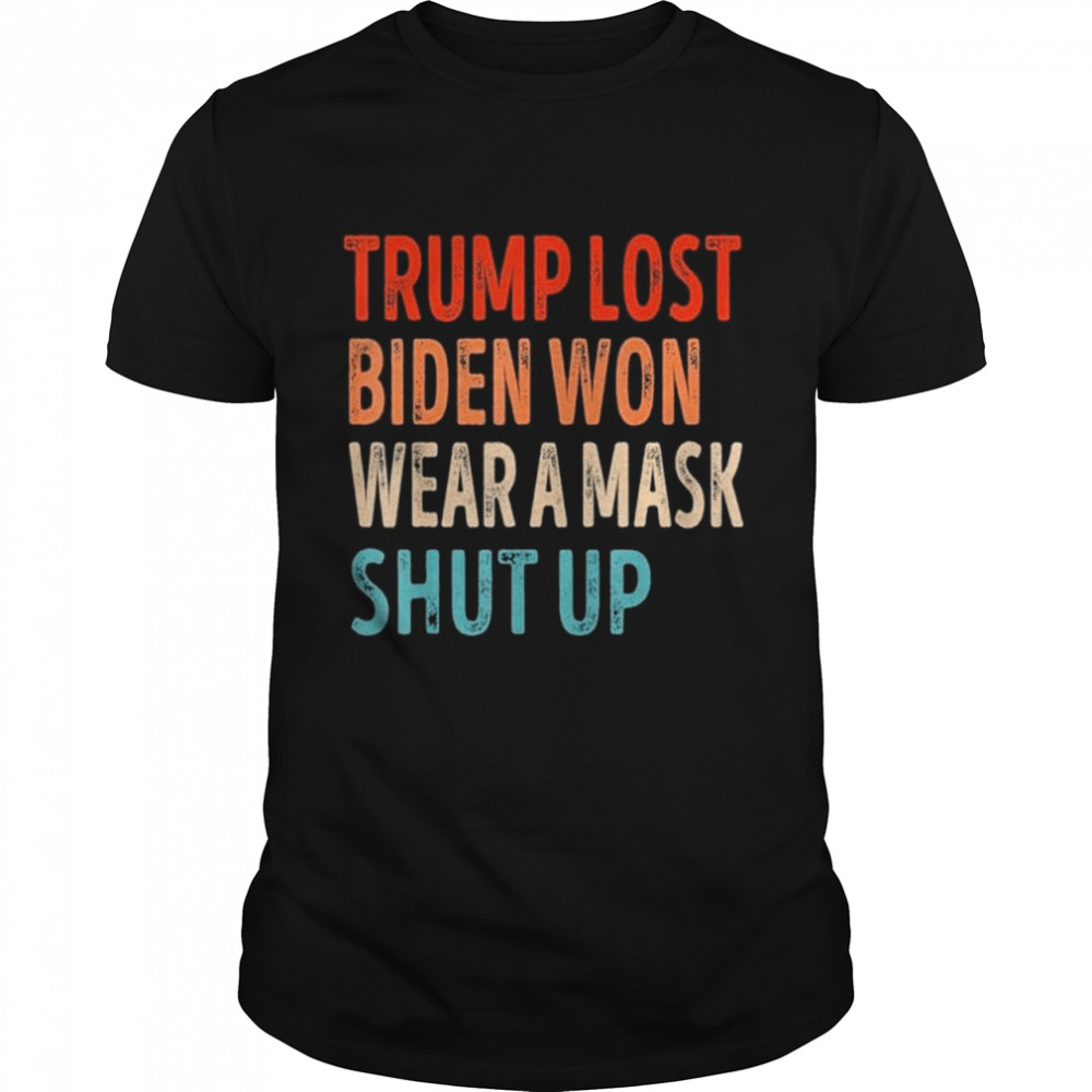 Vintage trump lost shut up and wear a mask biden won shirt