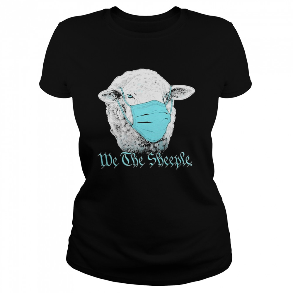 We The Sheeple Funny Anti Mask March Slogan  Classic Women's T-shirt