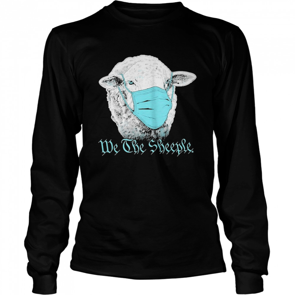 We The Sheeple Funny Anti Mask March Slogan  Long Sleeved T-shirt