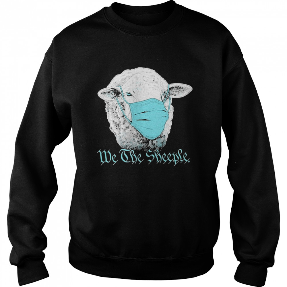 We The Sheeple Funny Anti Mask March Slogan  Unisex Sweatshirt