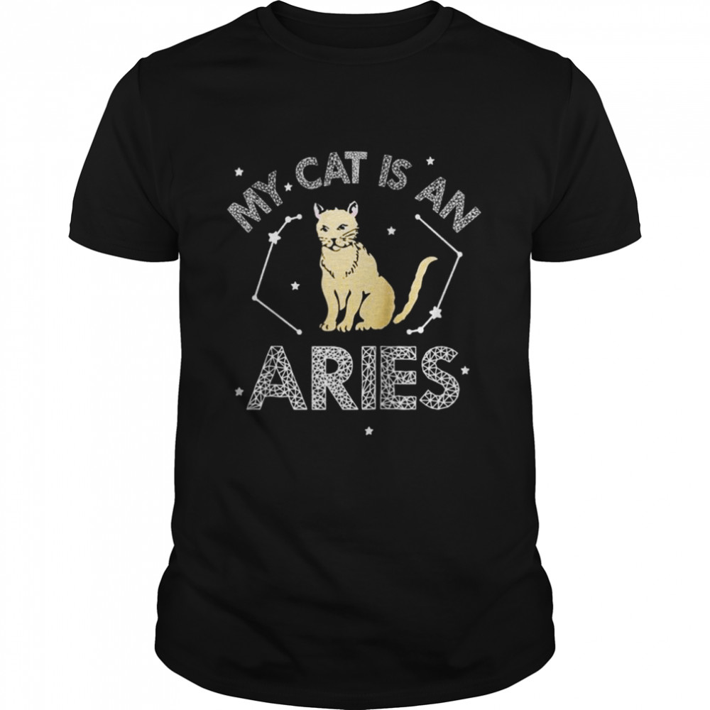 My Cat Is An Aries Astrology Cat Kittens Star Sign Horoscope Shirt