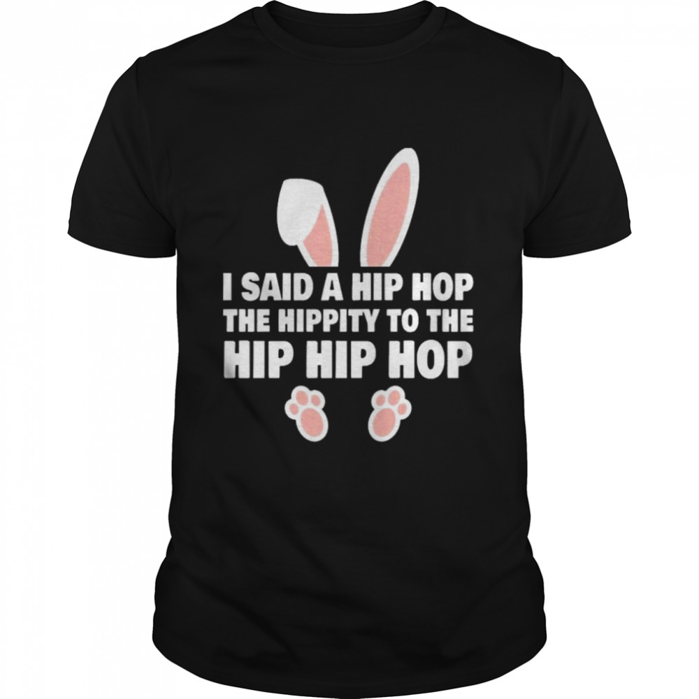 Bunny Funny Joke Cute I Said A Hip Hop Easter Day Kid Shirt