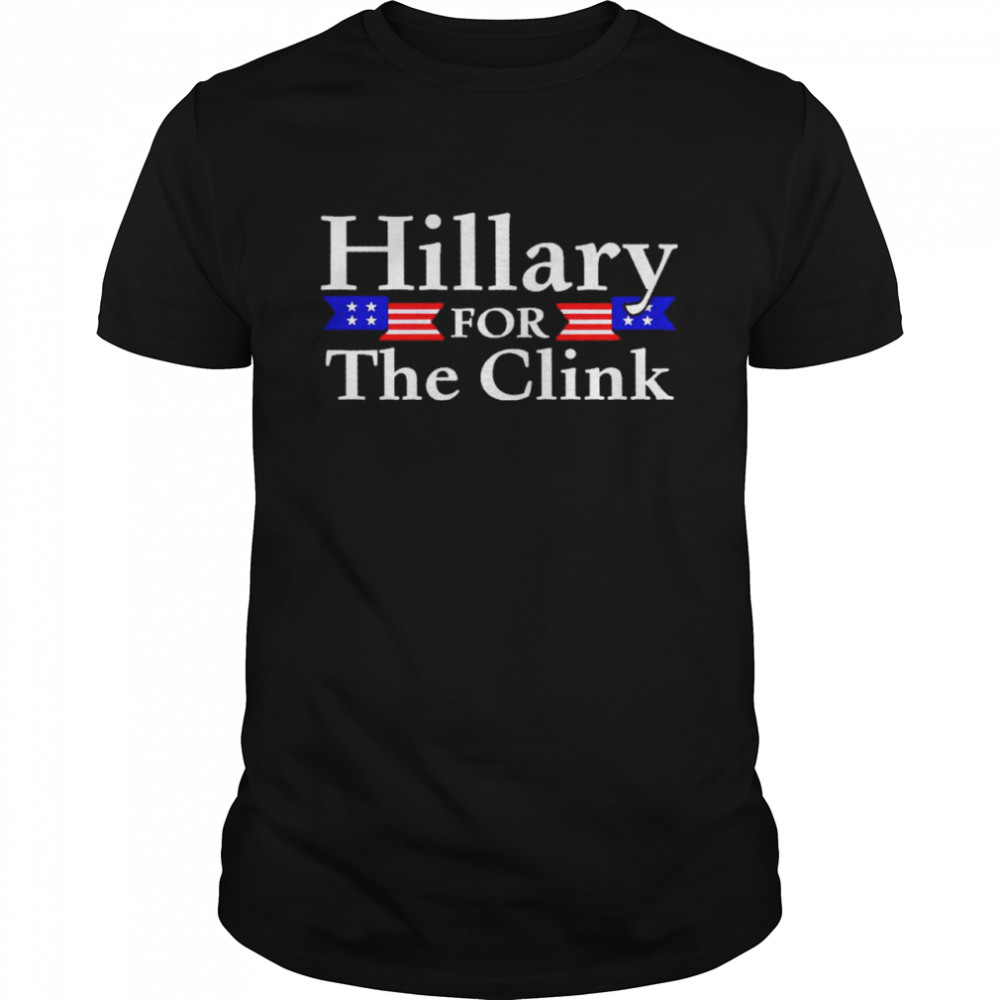 Hillary for the clink shirt