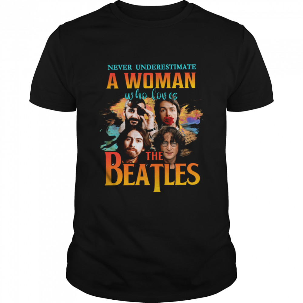 Never underestimate a woman who loves the beatles shirt