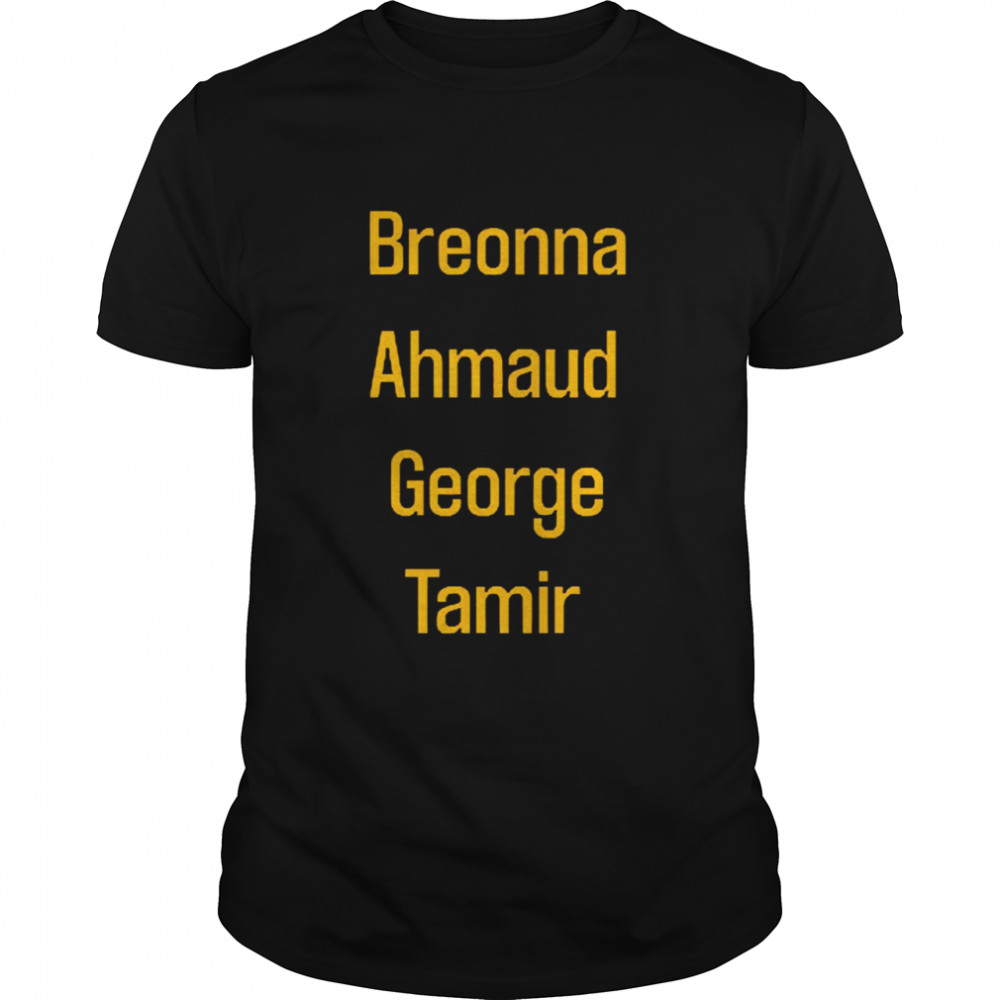 Breonna Ahmaud George Tamir Shirt