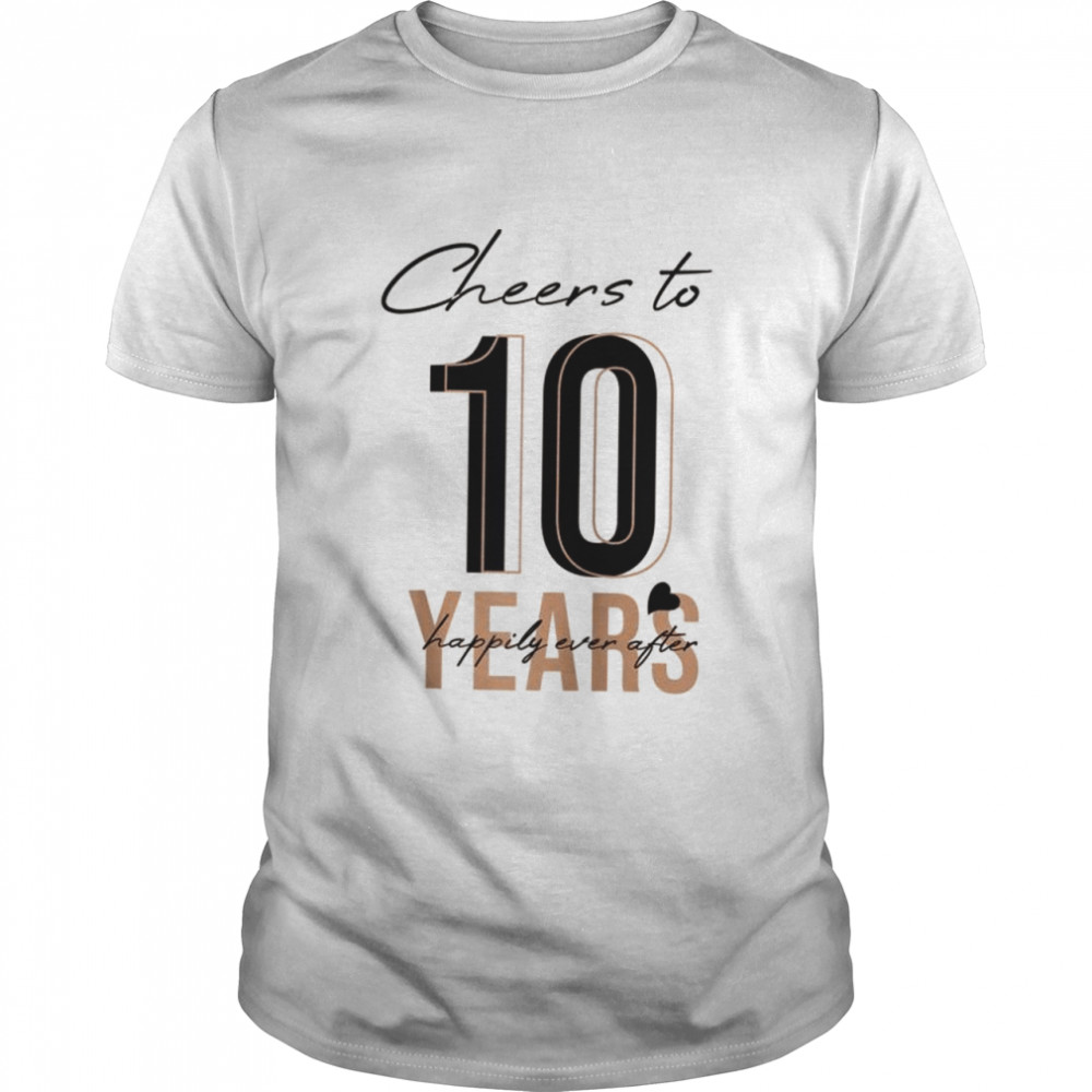 Cheers To 10 Years 10th Wedding Anniversary Shirt