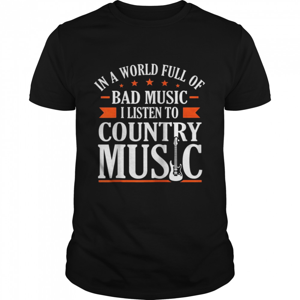 I Listen To Country Music Shirt