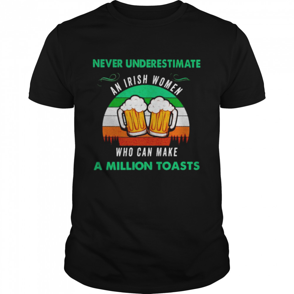 Never underestimate an Irish women who can make a million toasts shirt