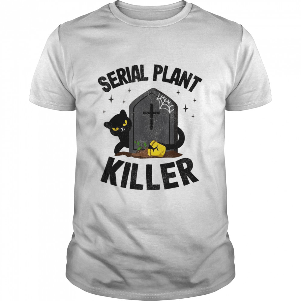 Serial Plant Killer Cat Mom Plant Daddy Gardener Shirt