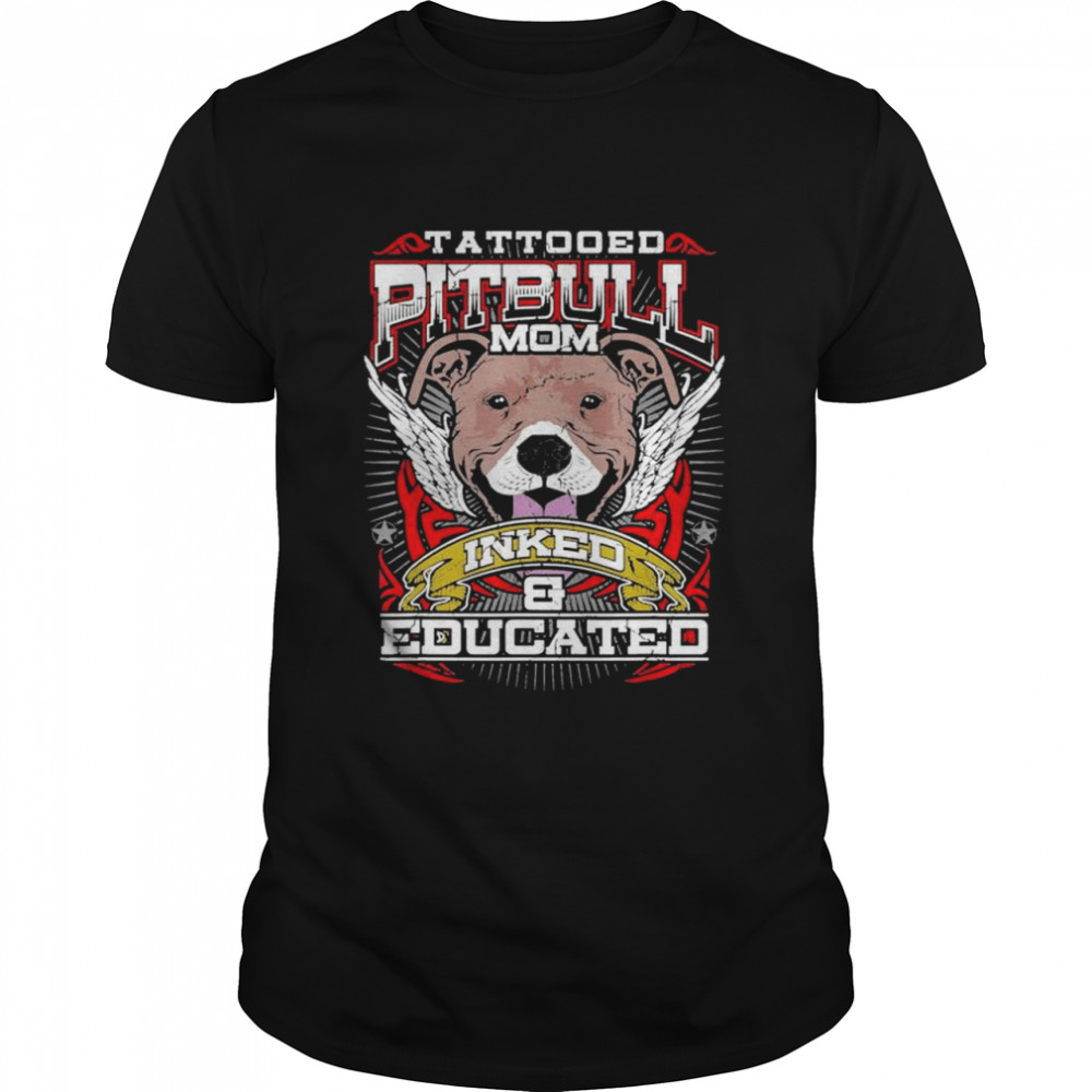Tattooed pitbull mom inked and educated shirt Classic Men's T-shirt