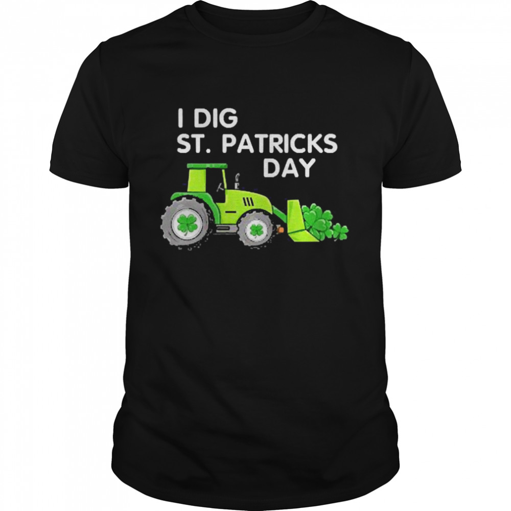 Tractor I Dig St. Patrick’s Day Shirt