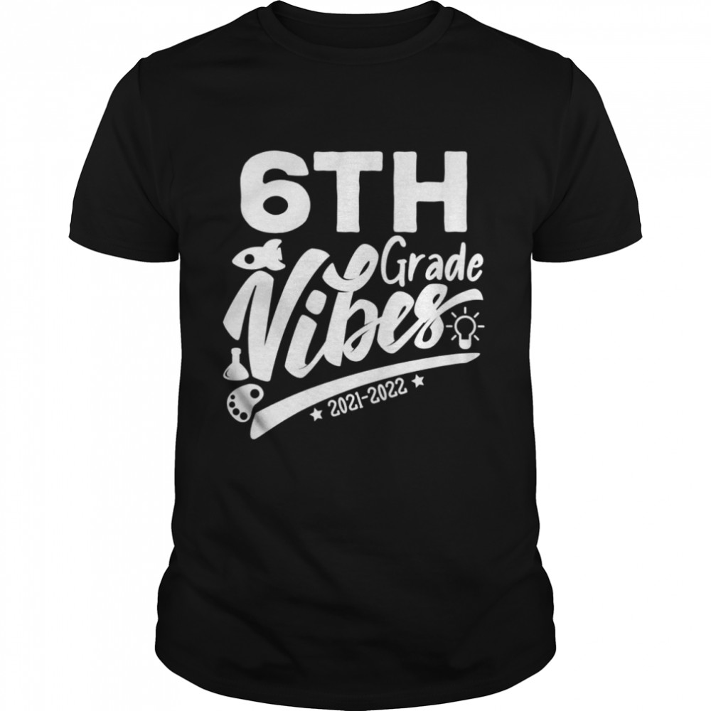 6th Grade Vibes 2021 Sixth Grade Teacher Shirt