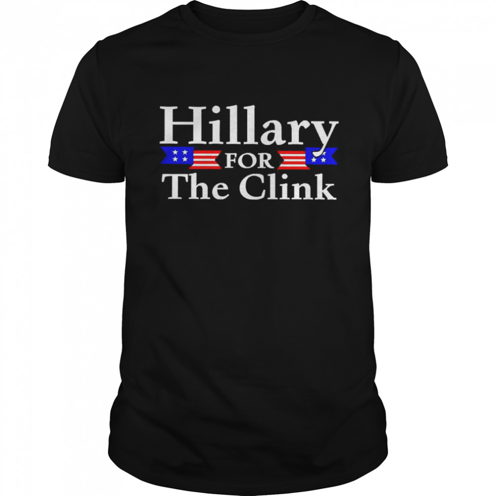 Hillary For The Clink Shirt