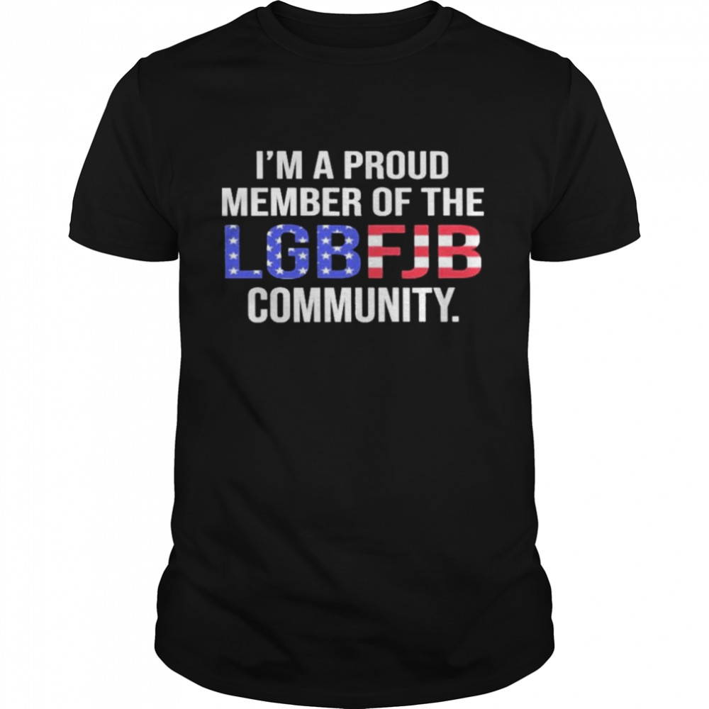 I’m a proud member of the LGBFJB community shirt