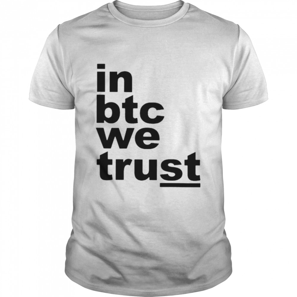 In btc we trust shirt