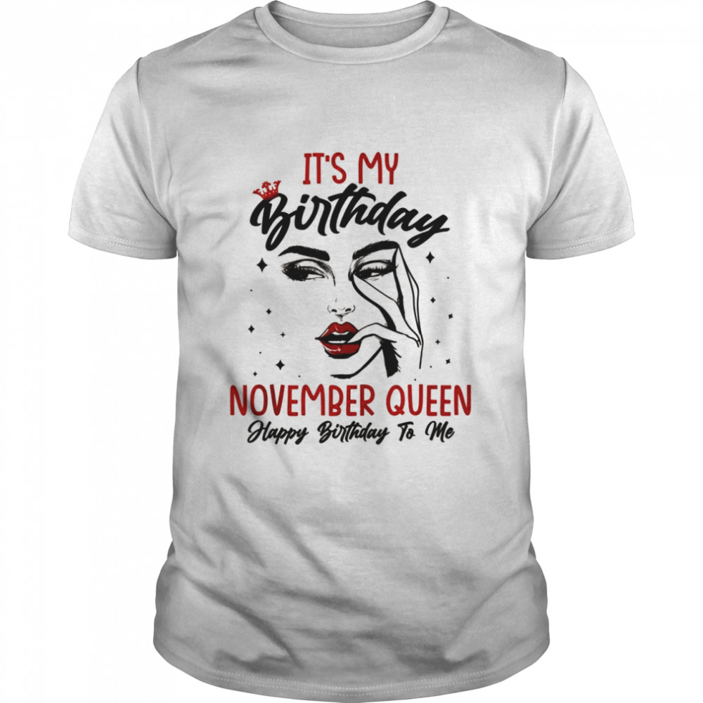 It’s My Birthday November Queen Happy Birthday Red Lip Girl Shirt