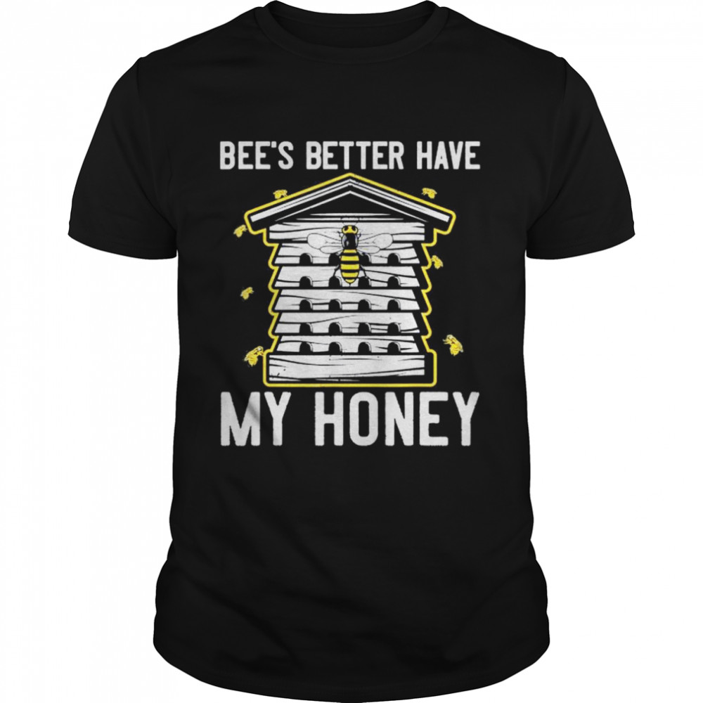 Mens Beekeeping Bee’s Better Have My Honey T-Shirt