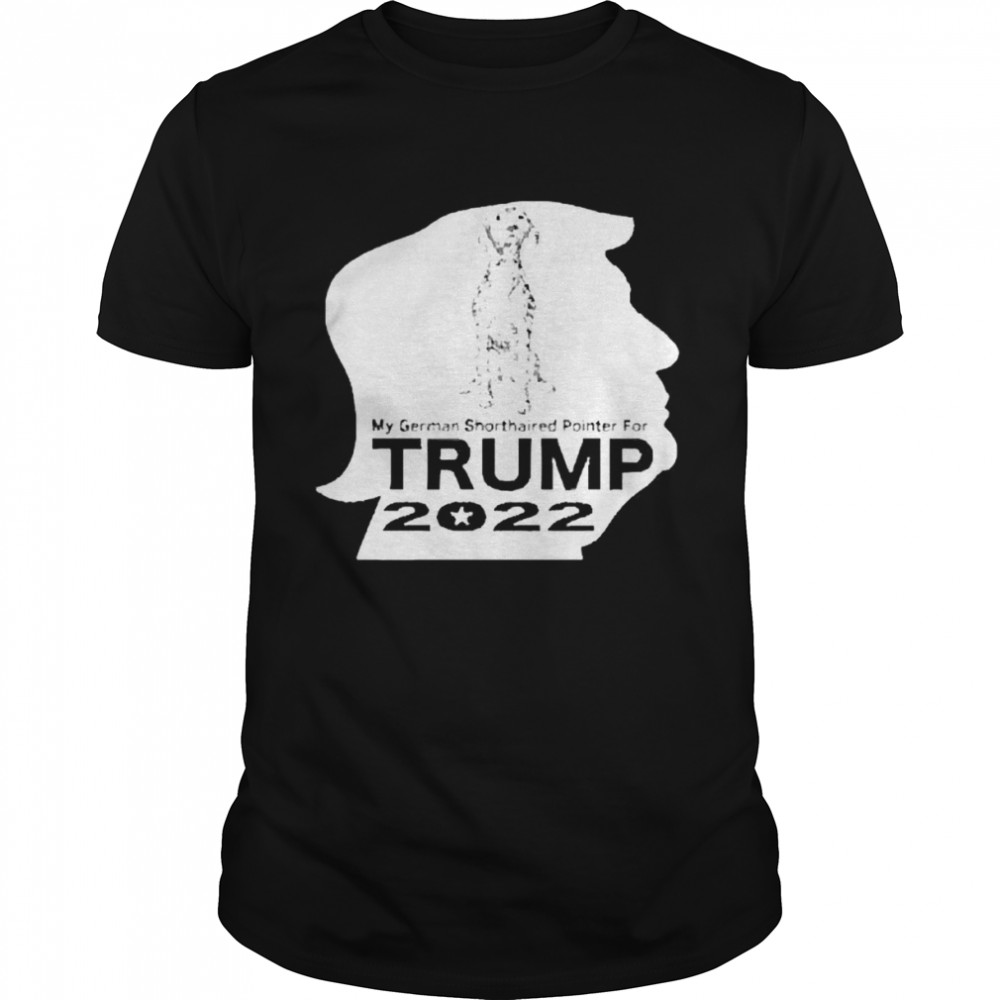 My German Shorthaired Pointer for Trump 2022 brain shirt