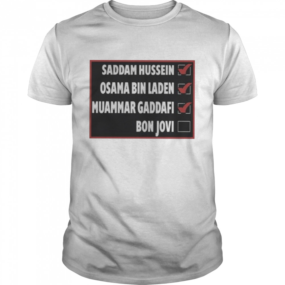 Saddam Hussein Osama Bin Laden Muammar Gaddafi Bon Jovi Evn Saddam Hussein T-Shirt