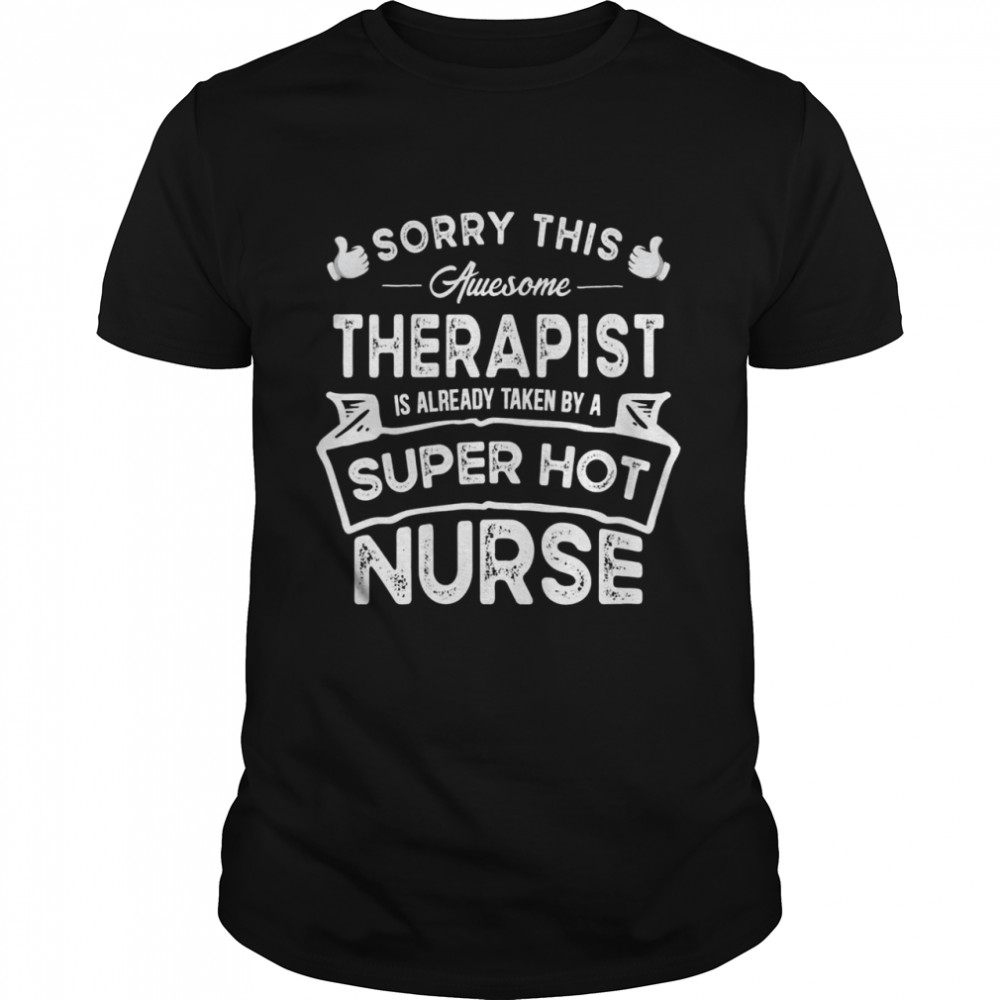 Sorry This Therapist is Taken by a Nurse Couple Shirt