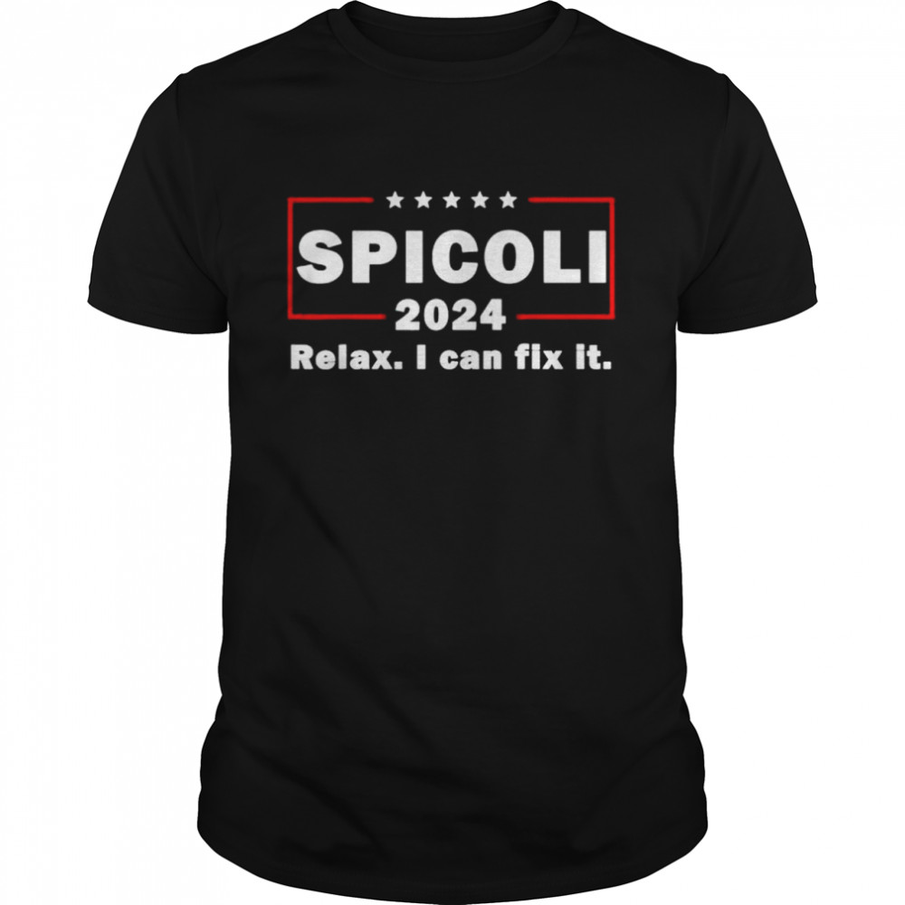 Spicoli 2024 relax I can fix it 2022 shirt